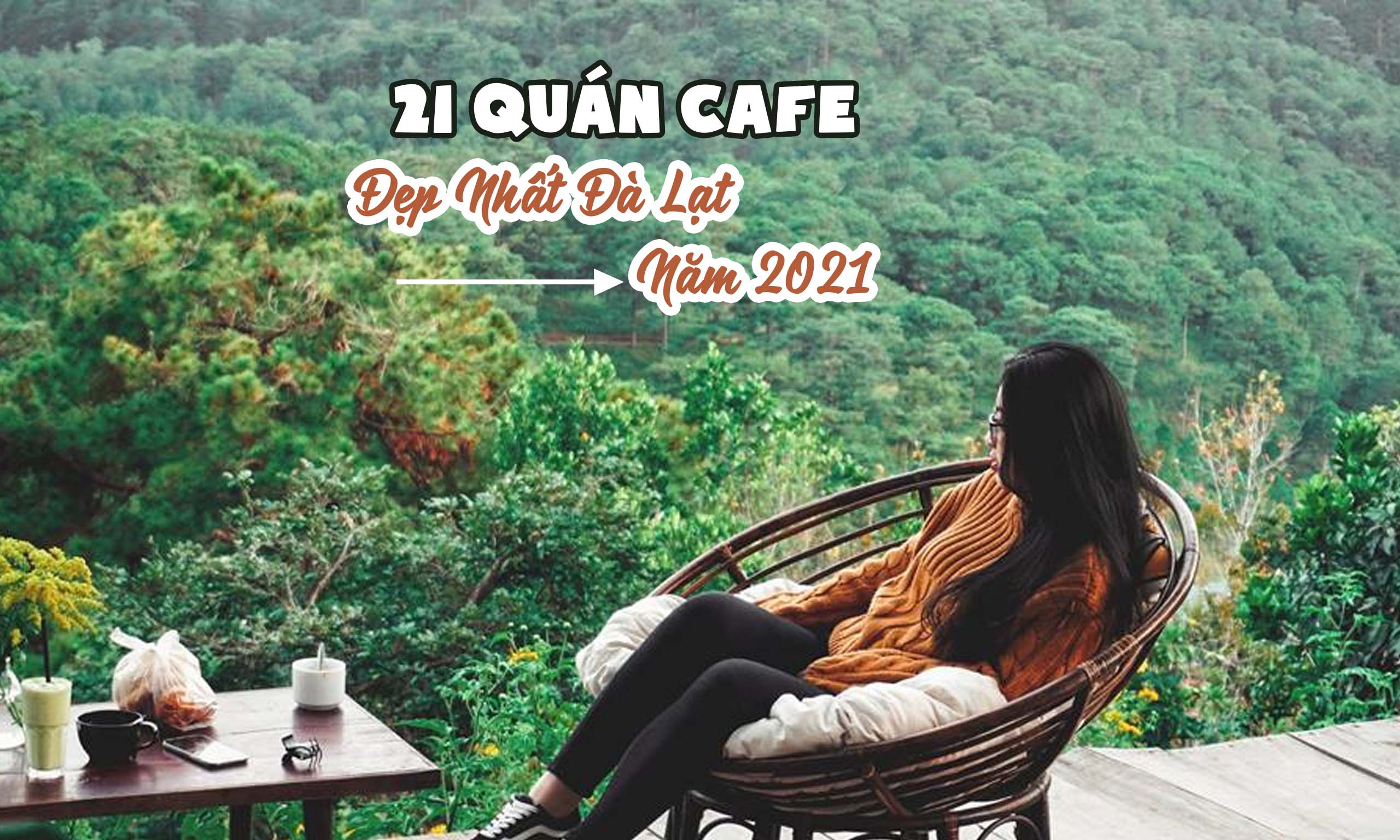 Top 21 quán cafe đẹp nhất Đà Lạt 2021, không đi là tiếc hùi hụi ...