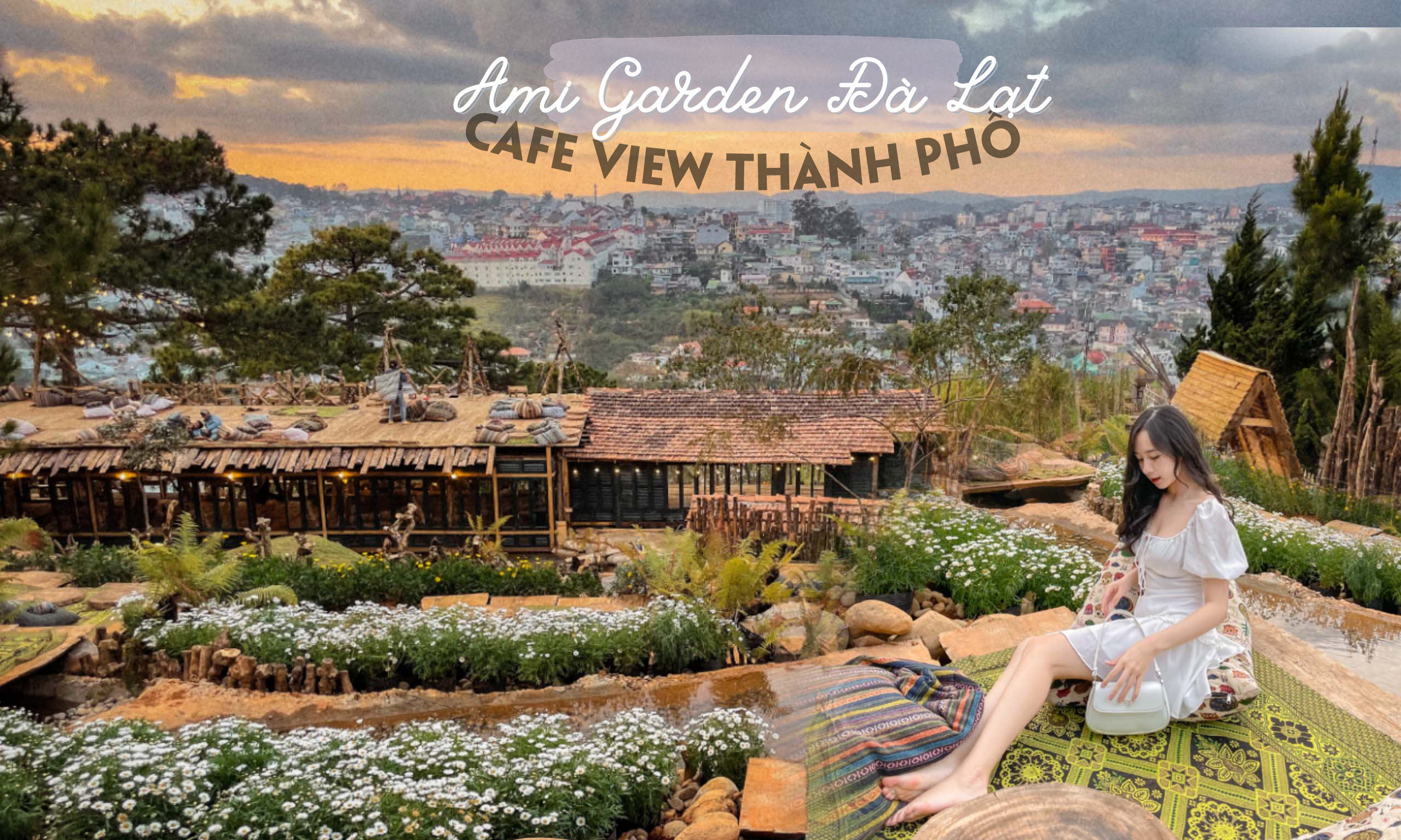 [Ami Garden Đà Lạt] Khám phá quán cafe view thành phố mới toanh tại Đà Lạt