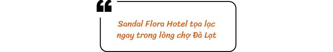 Sandal Flora Hotel tọa lạc ngay trong lòng chợ Đà Lạt