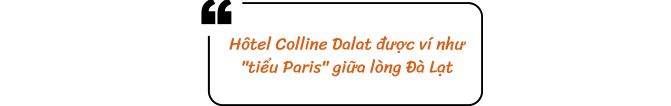 Hôtel Colline Dalat được ví như "tiểu Paris" giữa lòng Đà Lạt