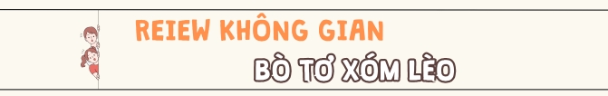 Review Không Gian Bò Tơ Xóm Lèo