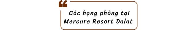 Các hạng phòng tại Mercure Resort Dalat 