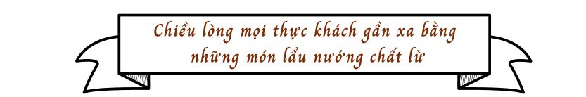 Chiều lòng mọi thực khách gần xa bằng những món lẩu nướng chất lừ