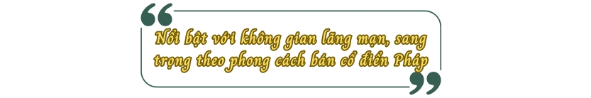 Nổi bật với không gian lãng mạn, sang trọng theo phong cách bán cổ điển Pháp 