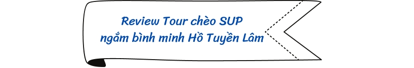 Review Tour chèo SUP ngắm bình minh Hồ Tuyền Lâm 