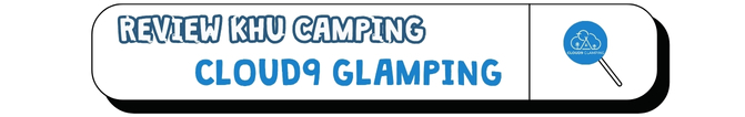 Review khu camping Cloud 9 Glamping 