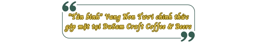 Tân binh Vang Non Tươi chính thức góp mặt tại DuSam Craft Coffee & Beers