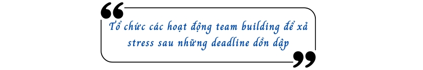 Tổ chức các hoạt động team building để xả stress sau những deadline dồn dập