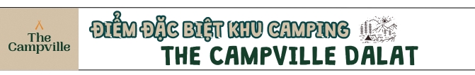 Những điểm đặc biệt khu camping The CampVille Dalat 