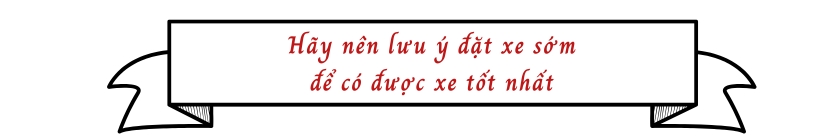 Hãy nên lưu ý đặt xe sớm để có được xe tốt nhất