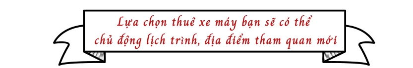 Lựa chọn thuê xe máy bạn sẽ có thể chủ động lịch trình, địa điểm tham quan mới