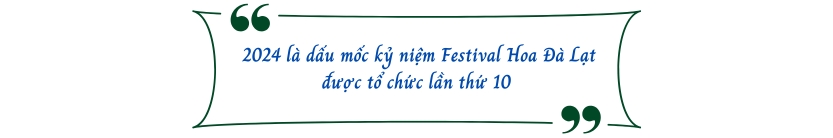 2024 là dấu mốc kỷ niệm Festival Hoa Đà Lạt được tổ chức lần thứ 10