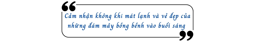 Cảm nhận không khí mát lạnh và vẻ đẹp của những đám mây bồng bềnh vào buổi sáng 