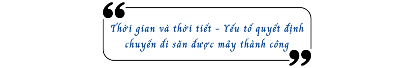 Thời gian và thời tiết - Yếu tố quyết định chuyến đi săn được mây thành công