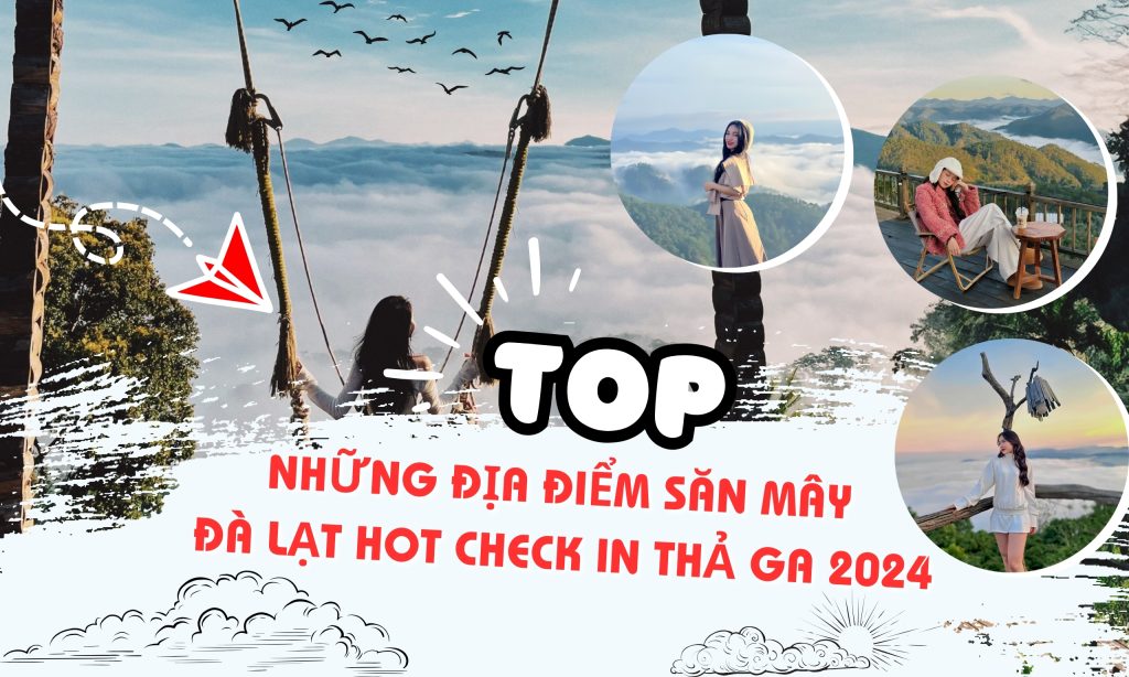 Top những địa điểm săn mây Đà Lạt hot check in thả ga 2024