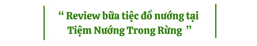 Review bữa tiệc đồ nướng tại Tiệm Nướng Trong Rừng