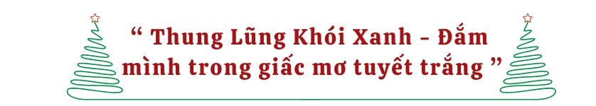 Thung Lũng Khói Xanh - Đắm mình trong giấc mơ tuyết trắng