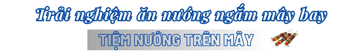 Tiệm Nướng Trên Mây - Trải nghiệm ăn nướng ngắm mây bay