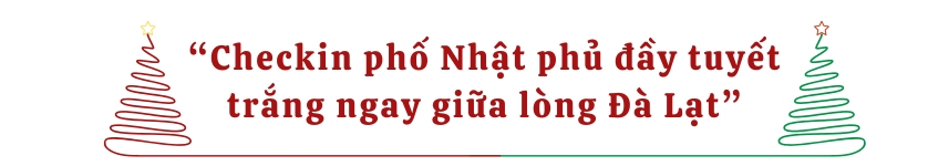 Checkin phố Nhật phủ đầy tuyết trắng ngay giữa lòng Đà Lạt 