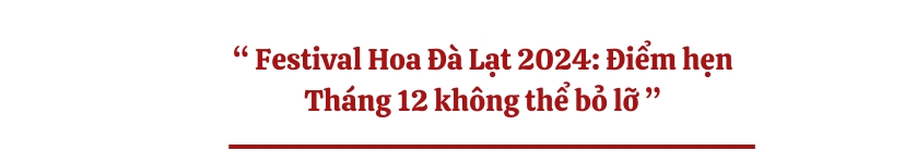 Festival Hoa Đà Lạt 2024: Điểm hẹn Tháng 12 không thể bỏ lỡ