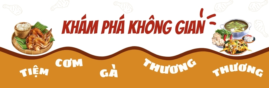 Khám phá không gian - Tiệm Cơm Gà Thương Thương 