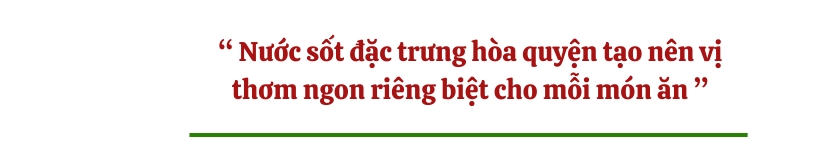 Nước sốt đặc trưng hòa quyện tạo nên vị thơm ngon riêng biệt cho mỗi món ăn