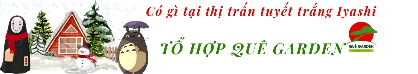 Có gì tại thị trấn tuyết trắng Iyashi - Tổ hợp Quê Garden