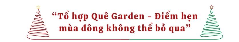 Tổ hợp Quê Garden - Điểm hẹn mùa đông không thể bỏ qua