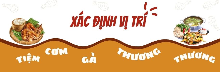 Xác định vị trí - Tiệm Cơm Gà Thương Thương